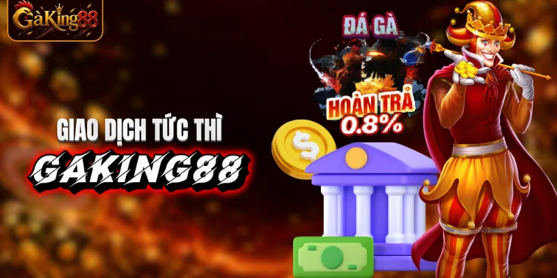 Giao dịch tại GAKING88 linh hoạt
