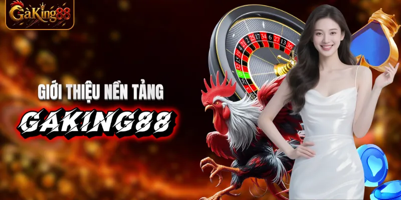 Giới thiệu chung về GAKING88